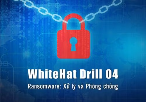 Diễn tập xử lý và phòng chống sự cố do virus tống tiền tại WhiteHat Drill 04 ảnh 2