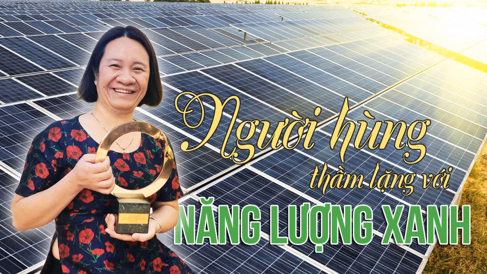 Người hùng thầm lặng với năng lượng xanh 