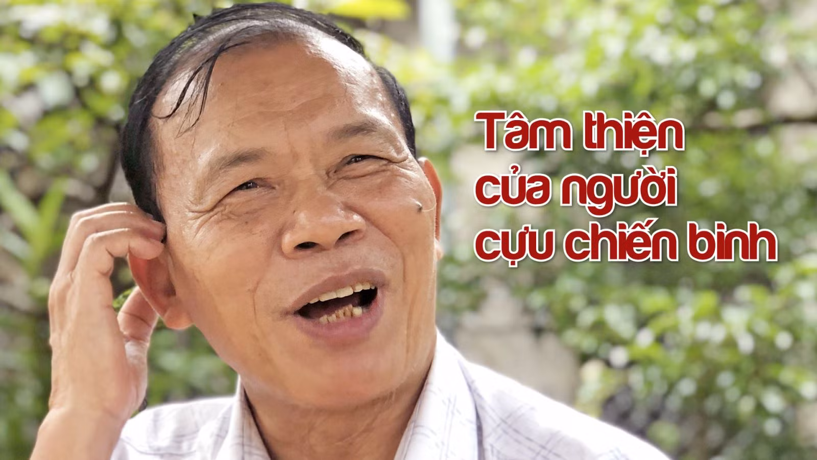 'Tâm thiện' và tấm lòng nhân ái của người cựu chiến binh ảnh 6