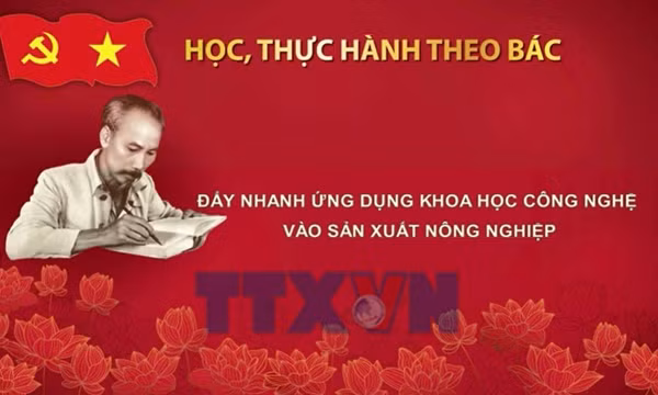 Học, thực hành theo Bác: Đẩy nhanh ứng dụng khoa học công nghệ vào sản xuất nông nghiệp