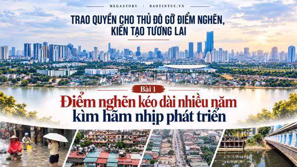 Bài 1: Điểm nghẽn kéo dài nhiều năm kìm hãm nhịp phát triển Thủ đô