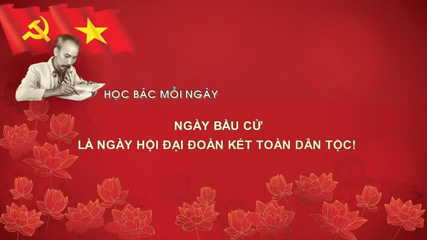 HỌC BÁC MỖI NGÀY: Ngày bầu cử là Ngày hội Đại đoàn kết toàn dân tộc!