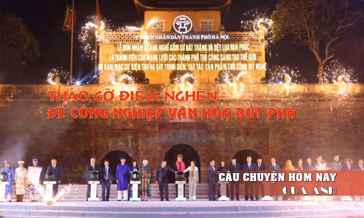Tháo gỡ điểm nghẽn để công nghiệp văn hóa bứt phá