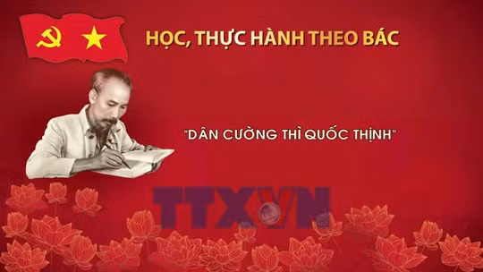 Học, thực hành theo Bác: 'Dân cường thì quốc thịnh'