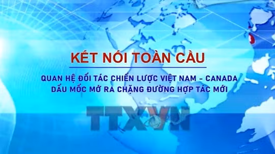 Quan hệ đối tác chiến lược Việt Nam - Canada