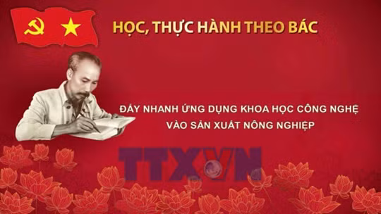 Học, thực hành theo Bác: Đẩy nhanh ứng dụng khoa học công nghệ vào sản xuất nông nghiệp