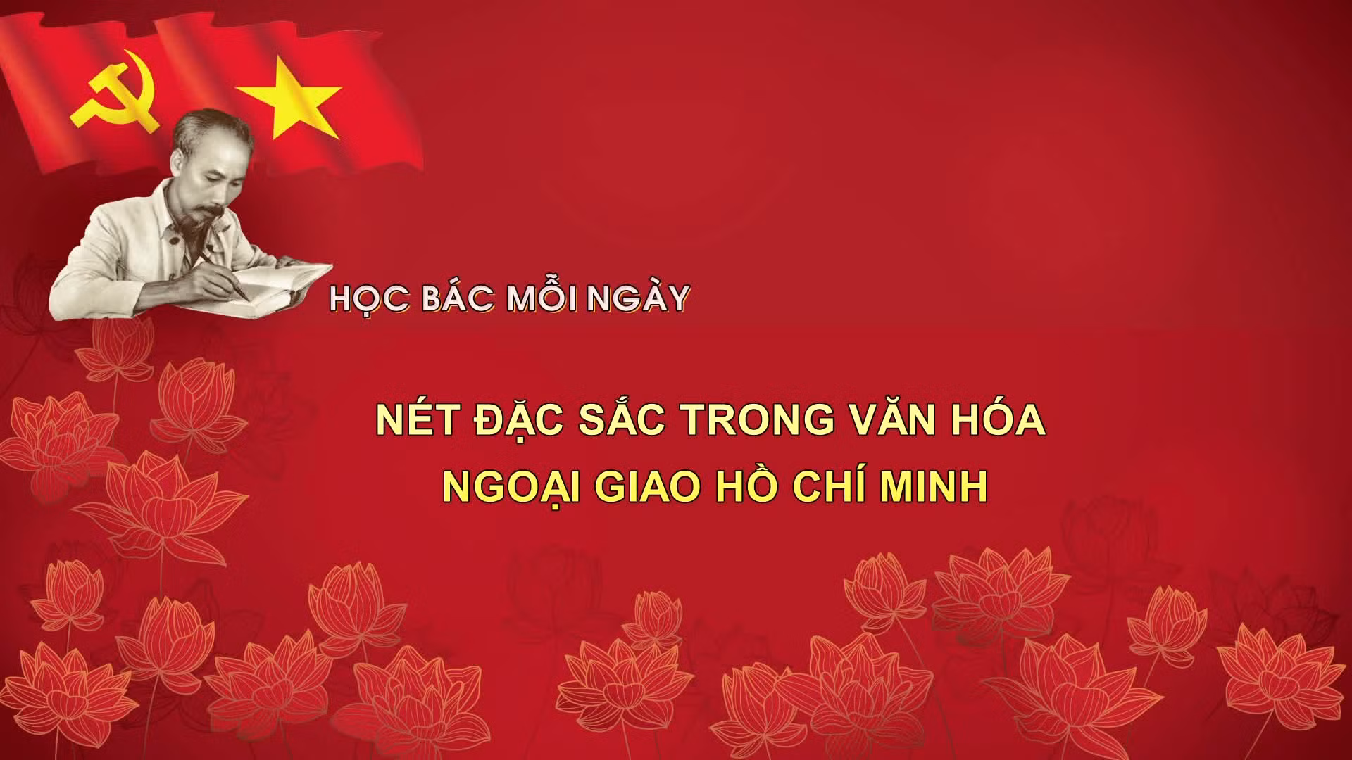 Học Bác mỗi ngày: Nét đặc sắc trong văn hóa ngoại giao Hồ Chí Minh