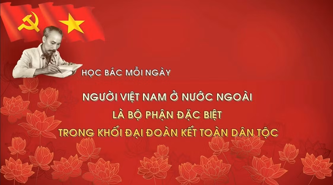 Học Bác mỗi ngày: Người Việt Nam ở nước ngoài là bộ phận đặc biệt trong khối đại đoàn kết toàn dân tộc