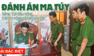 Đánh án ma túy bằng ‘Cái đầu nóng, trái tim nồng và bàn tay sắt’