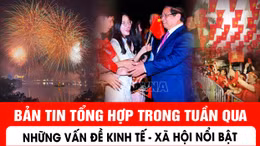 Bản tin tổng hợp trong tuần qua từ ngày 25 - 31/8 