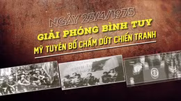 23/04/1975: Giải phóng Bình Tuy - Mỹ tuyên bố chấm dứt chiến tranh