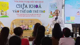Ra mắt sách 'Chìa khóa vào thế giới trẻ thơ' - một công trình giáo dục nhân văn và sâu sắc