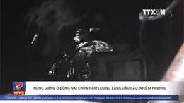 Giải mã vụ nước giếng ở Đồng Nai bốc cháy khi châm lửa đốt
