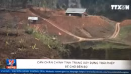 Chấn chỉnh tình trạng xây dựng trái phép chờ đền bù