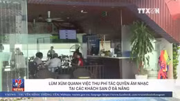 Lùm xùm quanh việc thu phí tác quyền âm nhạc tại các khách sạn ở Đà Nẵng