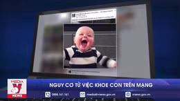 Nguy cơ từ việc khoe con trên mạng