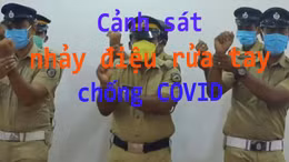 Cảnh sát Ấn Độ tung điệu nhảy rửa tay chống COVID-19