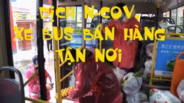 Xe bus thành 'chợ di động' phục vụ tận cổng giữa mùa dịch virus Corona