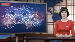 Tin tức TV: Thế giới năm 2023 - Thời cơ và thách thức