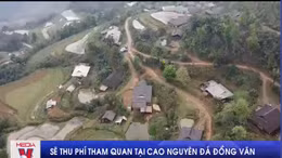 Đề xuất thu phí tham quan tại Cao nguyên đá Đồng Văn