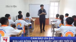 Cảnh báo lừa đảo đưa lao động sang Hàn Quốc làm việc thời vụ