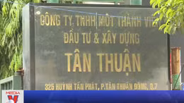 TP Hồ Chí Minh: Khởi tố thêm 4 lãnh đạo, cán bộ Công ty Tân Thuận