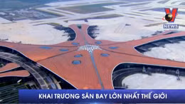 Khai trương sân bay lớn nhất thế giới
