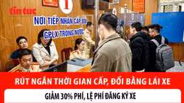 Thủ tục cấp giấy phép lái xe rút xuống 4 ngày rưỡi, giảm 30% lệ phí đăng ký xe