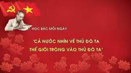 Học Bác mỗi ngày: 'Cả nước nhìn về Thủ đô ta, thế giới trông vào Thủ đô ta'