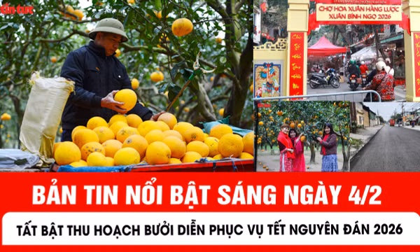 Bản tin sáng ngày 4/2 của báo Tin tức và dân tộc sẽ có những nội dung chính sau đây.