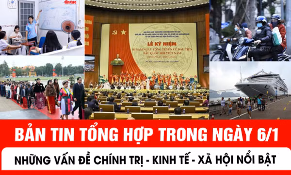 Kính chào quý vị và các bạn, bản tin tối 6/1 của báo Tin tức và dân tộc sẽ có những nội dung chính sau đây.
