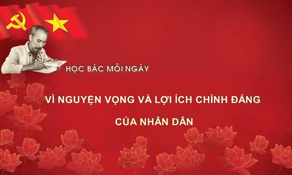 Học Bác mỗi ngày: Vì nguyện vọng và lợi ích chính đáng của nhân dân
