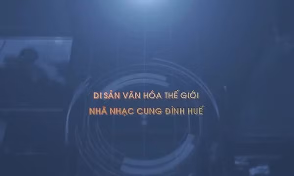 Thông điệp lịch sử: Di sản văn hóa thế giới – Nhã nhạc cung đình Huế