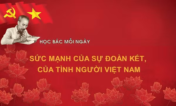 Học Bác mỗi ngày: Sức mạnh của sự đoàn kết, của tình người Việt Nam