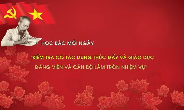 Học Bác mỗi ngày: 'Kiểm tra có tác dụng thúc đẩy và giáo dục đảng viên và cán bộ làm tròn nhiệm vụ'