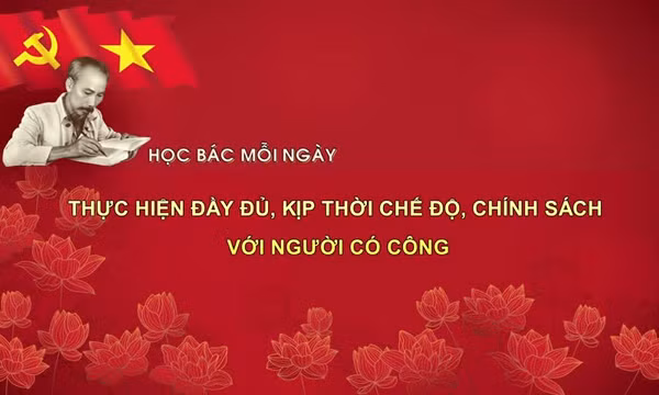 Học Bác mỗi ngày: Thực hiện đầy đủ, kịp thời chế độ, chính sách với người có công