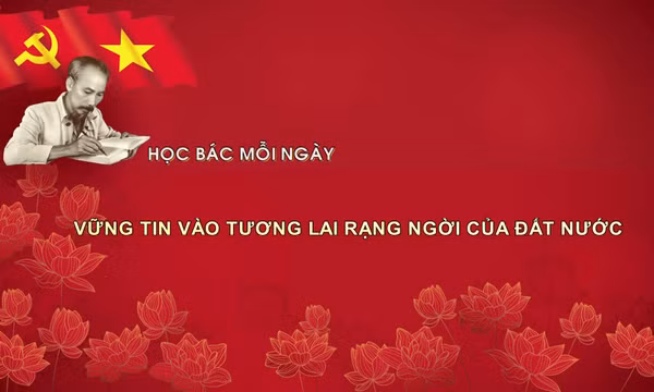 Học Bác mỗi ngày: Vững tin vào tương lai rạng ngời của đất nước
