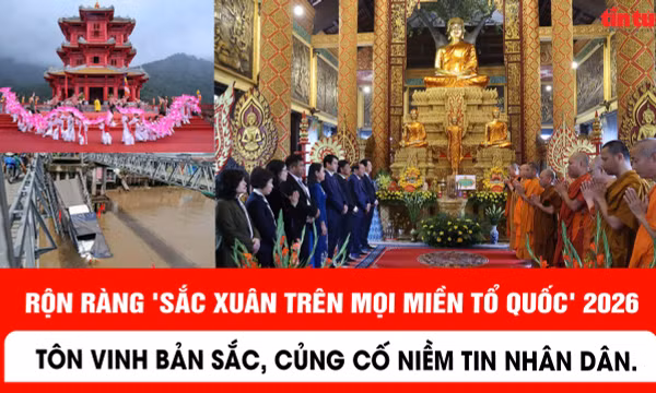 Rộn ràng 'Sắc Xuân trên mọi miền Tổ quốc' 2026: Tôn vinh bản sắc, củng cố niềm tin nhân dân