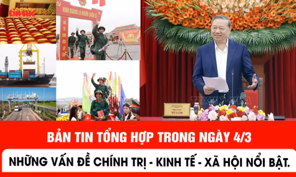 Bản tin trong nước ngày 4/3: Xung đột ở Trung Đông ảnh hưởng đến xuất khẩu, giá vàng tăng hơn 1% 