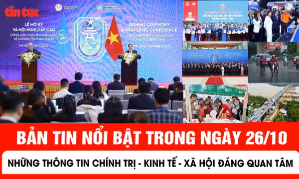  Những thông tin chính trị - kinh tế - xã hội nổi bật trong ngày 26/10 