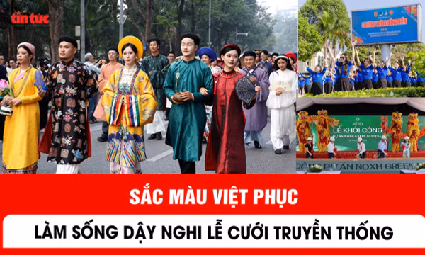 Sắc màu Việt phục làm sống dậy nghi lễ cưới truyền thống