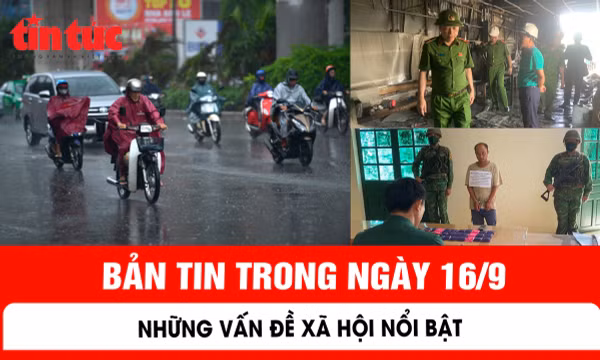 Những thông tin nổi bật trong ngày 16/9