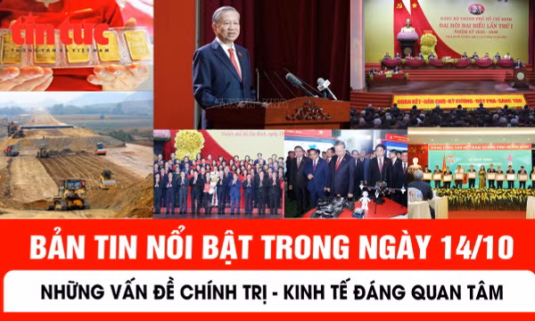 Những thông tin chính trị - kinh tế - xã hội nổi bật trong ngày 14/10
