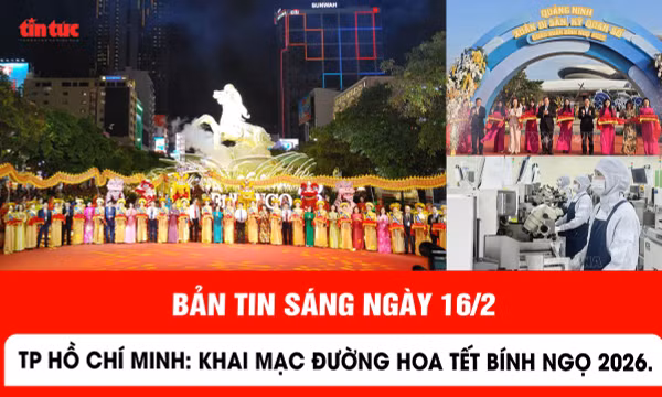 Bản tin trong nước sáng 16/2/2026