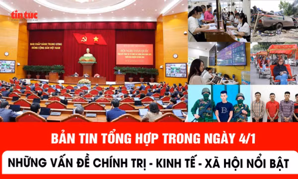 Những thông tin chính trị, kinh tế, xã hội trong ngày 4/1