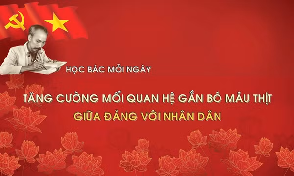 Học Bác mỗi ngày: Tăng cường mối quan hệ gắn bó máu thịt giữa Đảng với nhân dân