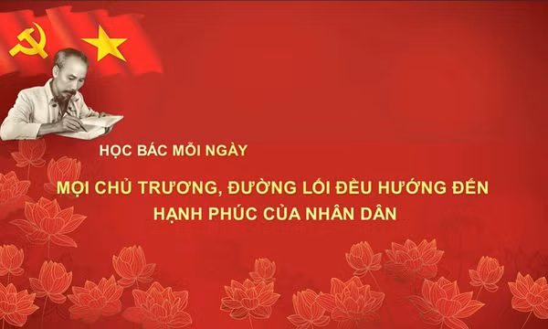 Học Bác mỗi ngày: Mọi chủ trương, đường lối đều hướng đến hạnh phúc của nhân dân