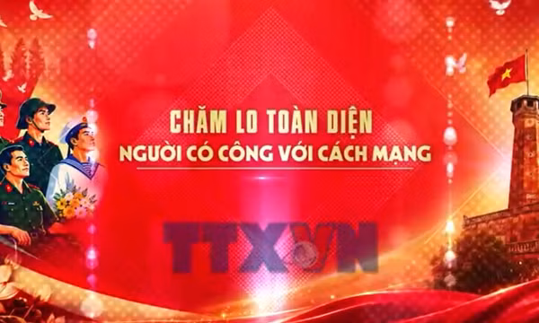 Chăm lo toàn diện người có công với cách mạng