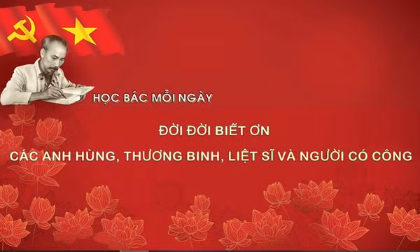 Học Bác mỗi ngày: Đời đời biết ơn các anh hùng, thương binh, liệt sĩ và người có công