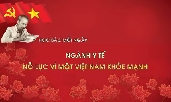 Học Bác mỗi ngày: Ngành Y tế nỗ lực vì một Việt Nam khỏe mạnh